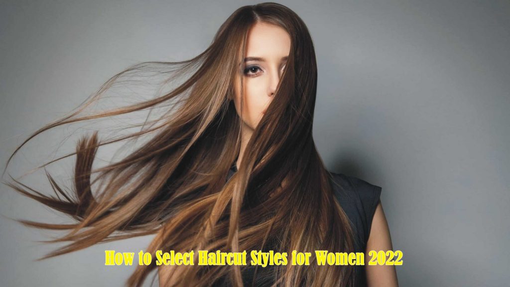 How to Select Haircut Styles for Women