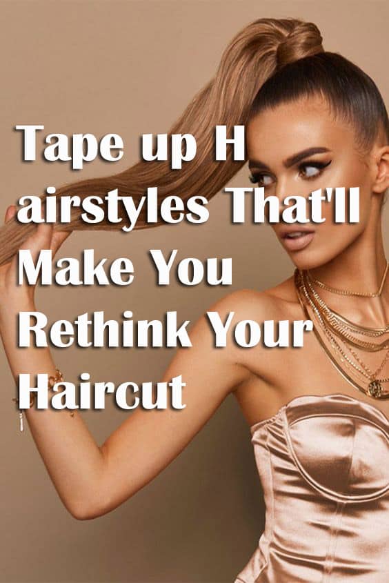 Tape up Hairstyles That'll Make You Rethink Your Haircut